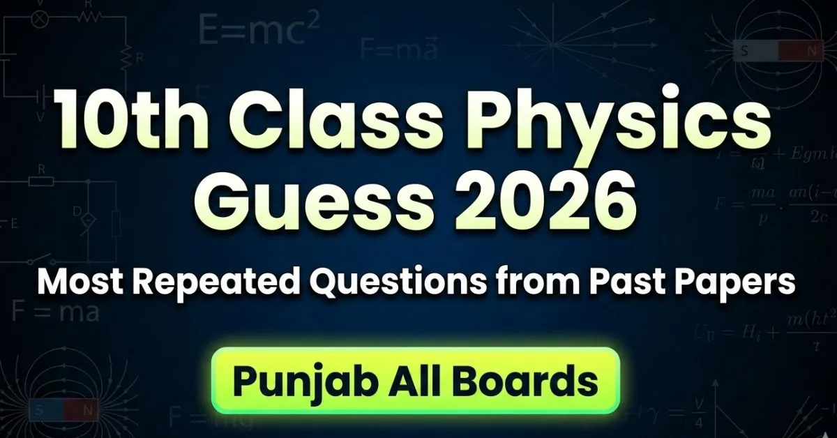 Physics 10th Class Most Repeated Questions in Past Papers